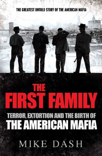 Download The First Family: Terror, Extortion and the Birth of the American Mafia Download The First Family: Terror, Extortion and the Birth of the American Mafia
