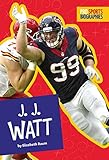 J.J. Watt (Pro Sports Biographies) by