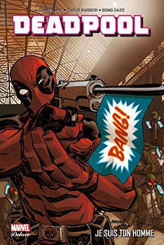 Deadpool t03 : je suis ton homme Deadpool t03 : je suis ton homme
