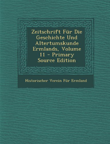 Zeitschrift Fur Die Geschichte Und Altertumskunde Ermlands, Volume 11
