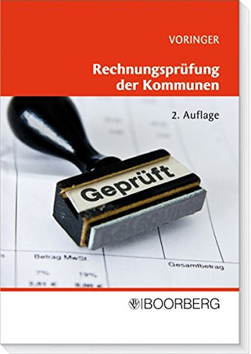 Rechnungsprüfung der Kommunen in Bayern: Rechte und Pflichten kommunaler Mandatsträger auf der Grundlage der Bayerischen Gemeindeordnung