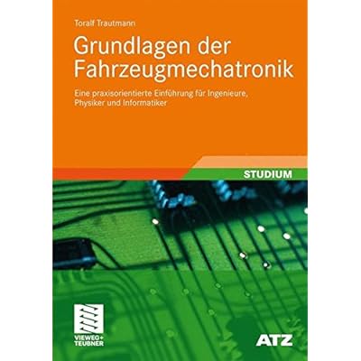 [PDF] Download Grundlagen der Fahrzeugmechatronik: Eine Praxisorientierte Einführung für Ingenieure, Physiker und Informatiker (ATZ/MTZ-Fachbuch) (German Edition) Kostenlos