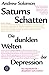 Saturns Schatten: Die dunklen Welten der Depression by Andrew Solomon, Gabriele Gockel