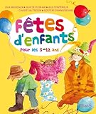 Fêtes d'enfants : Organiser des fêtes pour les 3-12 ans