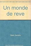 UN MONDE DE REVE