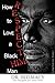 Produktbild How to LOVE a Black Man: R.E.S.P.E.C.T.  H.I.M. (Healing Black Love, Band 1)