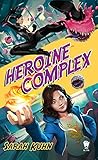 Front cover for the book Heroine Complex by Sarah Kuhn