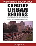 Image de Creative Urban Regions: Harnessing Urban Technologies to Support Knowledge City Initiatives