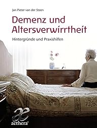 Demenz und Altersverwirrtheit: Hintergründe und Praxishilfen (Aethera)