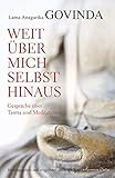 Weit über mich selbst hinaus: Gespräche über Tantra und Meditation by 