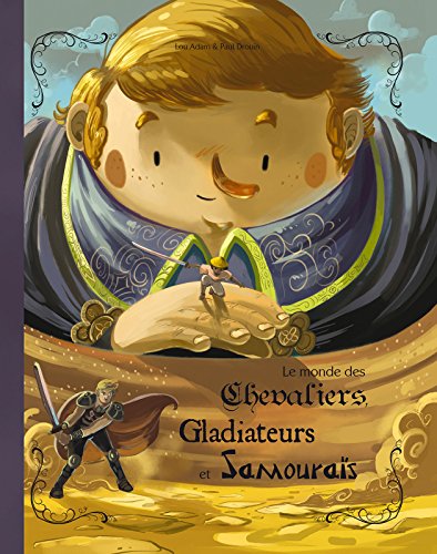 couverture de : Le Monde des chevaliers, gladiateurs et samoura&iuml;s