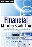 Financial Modeling and Valuation: A Practical Guide to Investment Banking and Private Equity (Wiley Finance Editions) by