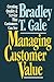 Managing Customer Value: Creating Quality and Service That Customers Can Se by 