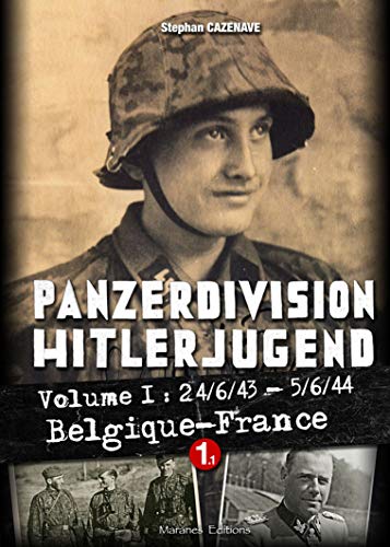 Download PANZERDIVISION HITLERJUGEND - Tome 1 - Volume 1 - 24/6/43 - 5/6/44 Belgique - France Download PANZERDIVISION HITLERJUGEND - Tome 1 - Volume 1 - 24/6/43 - 5/6/44 Belgique - France
