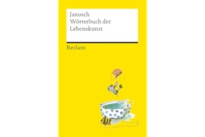 Wörterbuch der Lebenskunst: Janosch – Deutsch-Lektüre, Deutsche Klassiker der Literatur – 14321 (Reclams Universal-Bibliothek)