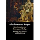 After Science and Religion: Fresh Perspectives from Philosophy and Theology