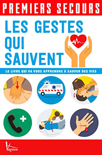 Télécharger Les gestes qui sauvent : Le livre qui va vous apprendre à sauver des vies Livre PDF Gratuit