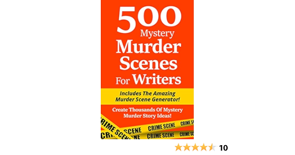 500 Mystery Murder Scenes For Writers Includes The Amazing Murder Scene Generator Create Thousands Of Mystery Murder Story Ideas Blackburn Irin Amazon De Bucher