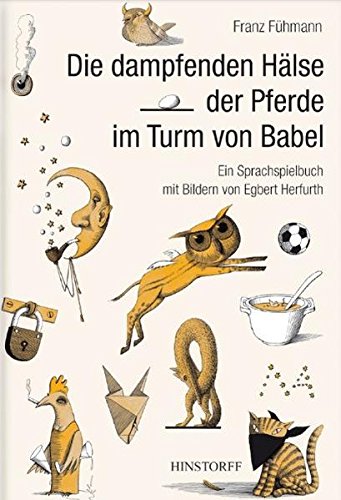 Download Die dampfenden Hälse der Pferde im Turm von Babel: Ein Sprachspielbuch für Kinder Download Die dampfenden Hälse der Pferde im Turm von Babel: Ein Sprachspielbuch für Kinder