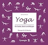 Yoga für Seele, Geist und Körper: Übungen für 52 Wochen by