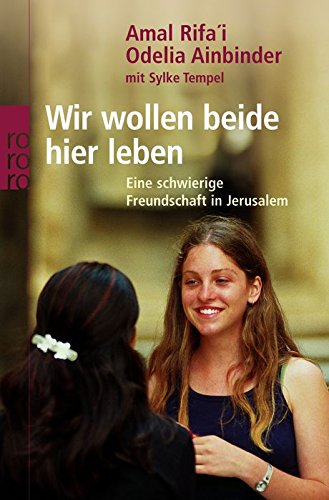 Download Wir wollen beide hier leben: Eine schwierige Freundschaft in Jerusalem Download Wir wollen beide hier leben: Eine schwierige Freundschaft in Jerusalem