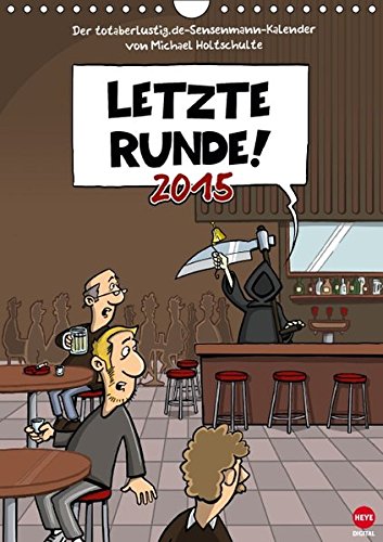 Letzte Runde! Sensenmannkalender (Wandkalender 2015 DIN A4 hoch): Zum Totlachen! (Monatskalender, 14 Seiten) (CALVENDO Spass)