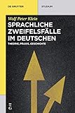 Sprachliche Zweifelsfälle im Deutschen: Theorie, Praxis, Geschichte (De Gruyter Studium) by 