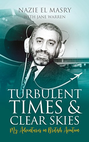 Download Turbulent Times & Clear Skies: My adventures in British aviation Download Turbulent Times & Clear Skies: My adventures in British aviation