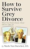 Image de How to Survive Grey Divorce: What You Need to Know About Divorce After 50 (English Edition)