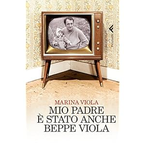 Mio padre è stato anche Beppe Viola (Varia)