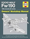 Focke Wulf Fw190 Owners' Workshop Manual: 1939 onwards (all marks) (Haynes Owners' Workshop Manual) by Graeme Douglas