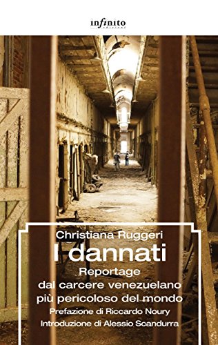 I dannati: Reportage dal carcere venezuelano più pericoloso del mondo (GrandAngolo) libro