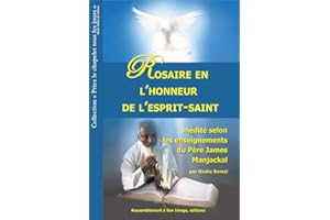 Rosaire en l'honneur de l'esprit-saint médité selon les enseignements du père James Manjackal