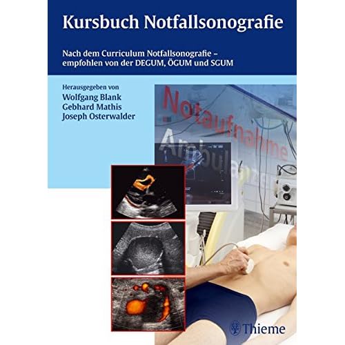 Kursbuch Notfallsonografie: Nach dem Curriculum Notfallsonografie, empfohlen von DEGUM, ÖGUM und SGUM