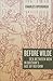Before Wilde - Sex Between Men in Britain′s Age of Reform by Charles Upchurch
