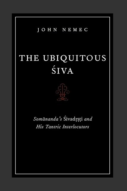 Portada de The Ubiquitous Siva: Somananda's Sivadrsti and His Tantric Interlocutors