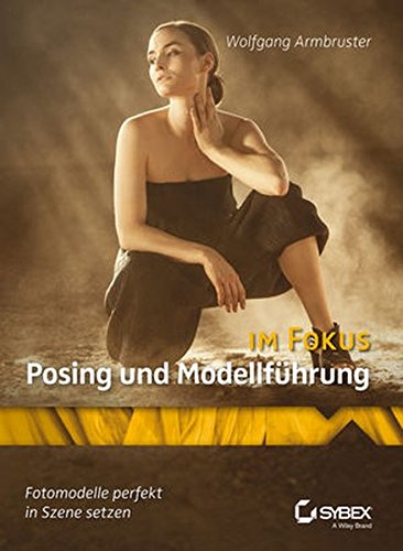 Download Posing und Modellführung im Fokus: Fotomodelle perfekt in Szene setzen Download Posing und Modellführung im Fokus: Fotomodelle perfekt in Szene setzen