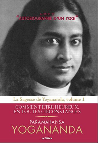 Download Sagesse de Yogananda : Volume 1, Comment être heureux en toutes circonstances Download Sagesse de Yogananda : Volume 1, Comment être heureux en toutes circonstances