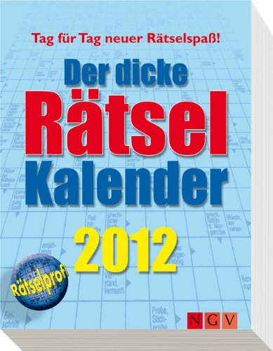 Der dicke Rätsel-Kalender 2012: Tag für Tag neuer Rätselspaß