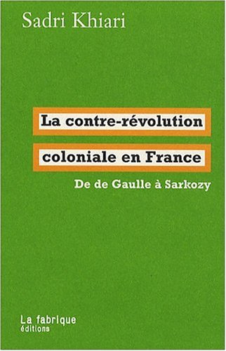 Download La contre-révolution coloniale en France : De de Gaulle à Sarkozy Download La contre-révolution coloniale en France : De de Gaulle à Sarkozy