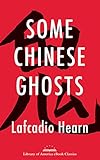  Some Chinese Ghosts: A Library of America eBook Classic (Library of America E-Book Classics) (English Edition)