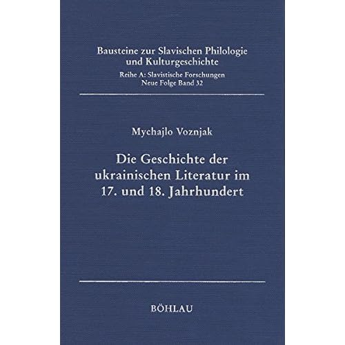 [PDF] Download Die Geschichte der ukrainischen Literatur im 17. und 18. Jahrhundert (Bausteine zur Slavischen Philologie und Kulturgeschichte / Reihe A: Slavistische Forschungen. Neue Folge) Kostenlos