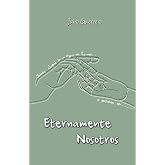 Eternamente Nosotros (Spanish Edition)