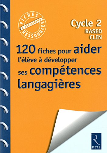 Télécharger 120 fiches pour aider l'élève à développer ses compétences langagières PDF Livre eBook France Télécharger 120 fiches pour aider l'élève à développer ses compétences langagières PDF Livre eBook France