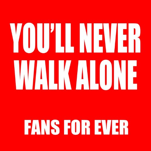 Liverpool You'll Never Walk Alone by Fans Forever on ...