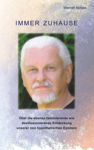 Download Immer zuhause: Über die ebenso faszinierende wie desillusionierende Entdeckung unserer rein hypothetischen Existenz Download Immer zuhause: Über die ebenso faszinierende wie desillusionierende Entdeckung unserer rein hypothetischen Existenz