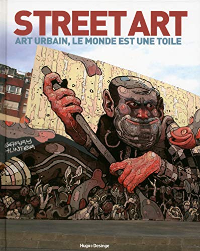 Street Art - Art urbain, le monde est une toile Street Art - Art urbain, le monde est une toile
