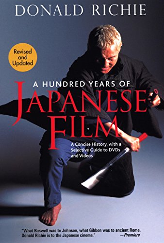 A Hundred Years of Japanese Film: A Concise History, with a Selective Guide to DVDs and Videos