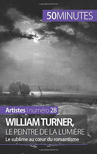 Download William Turner, le peintre de la lumière: Le sublime au coeur du romantisme Download William Turner, le peintre de la lumière: Le sublime au coeur du romantisme