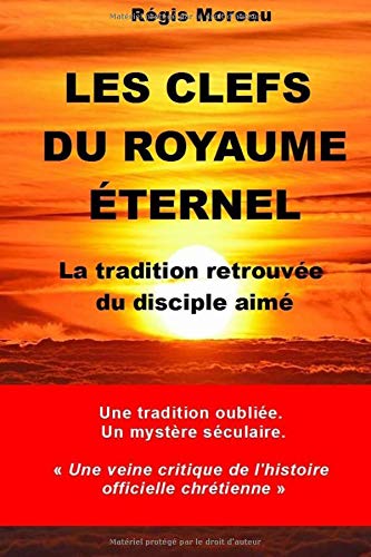 Télécharger Les clefs du Royaume Eternel: La traidtion retrouvée du disciple aimé Livre eBook France
